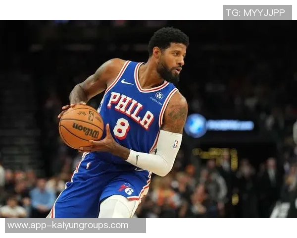 76人平静异常乔治禁赛打破局面揭示球队潜在危机